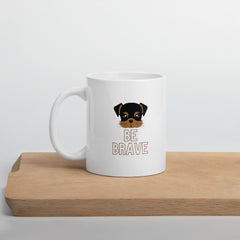 Be Brave Dog Lover Mug - Pets R Kings