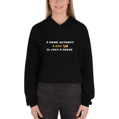 Home Without Dog is Just A House Crop Hoodie - Pets R Kings