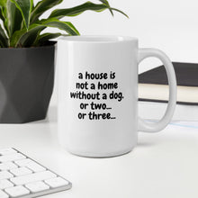 Cargar imagen en el visor de la galería, A House Is Not A Home Without A Dog Or Three Mug - Pets R Kings