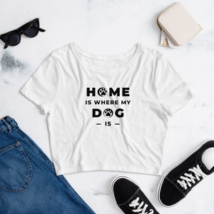 Home Is Where my Dog Is Women’s Crop Tee - Pets R Kings